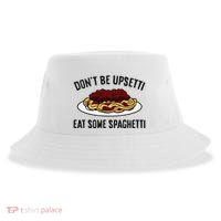 Italian Spaghetti DonT Be Upsetti Eat Some Spaghetti Sustainable Bucket Hat