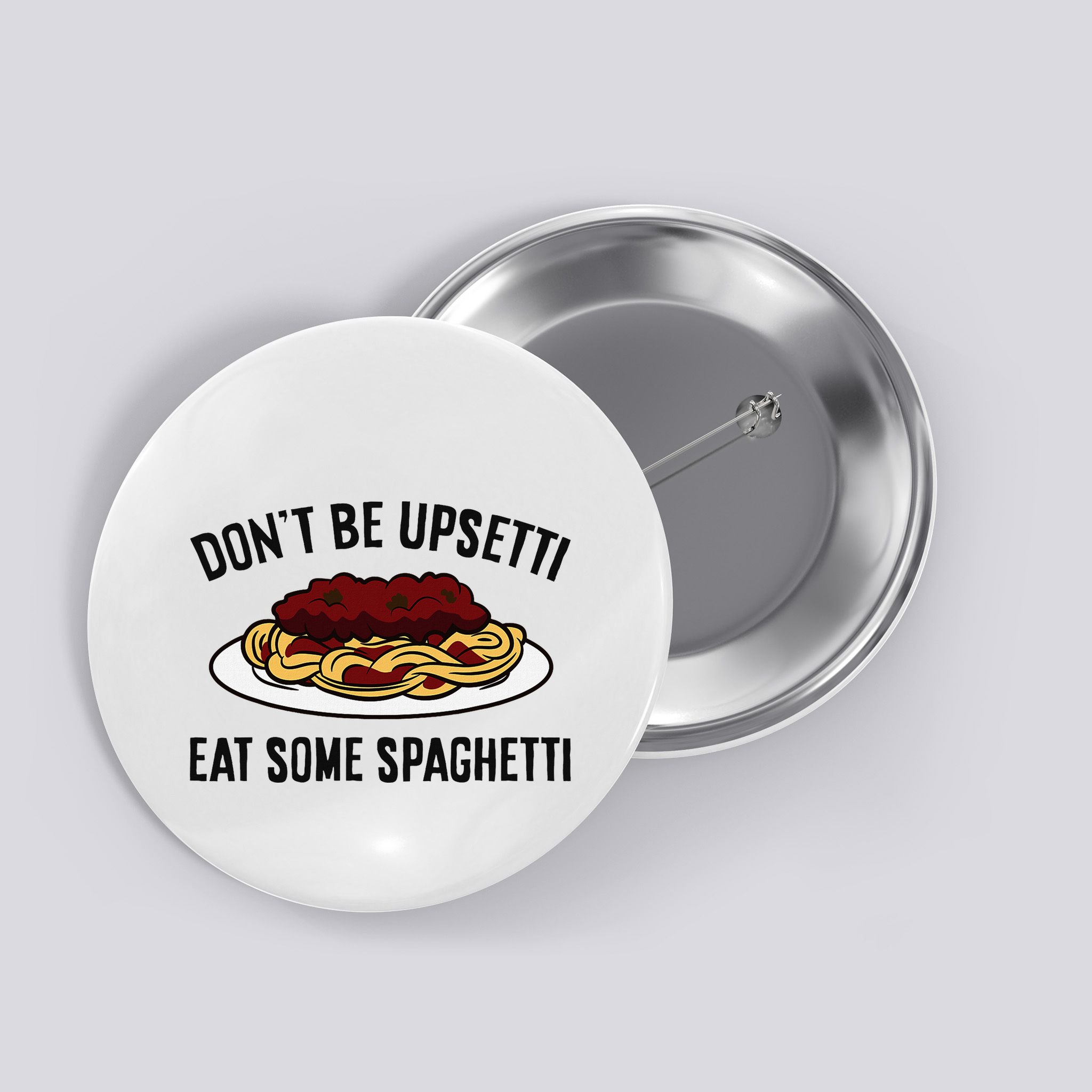 Italian Spaghetti DonT Be Upsetti Eat Some Spaghetti Button