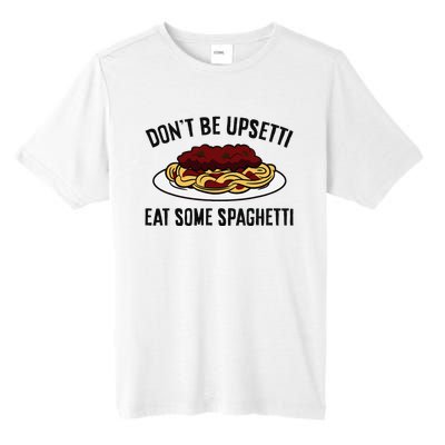 Italian Spaghetti DonT Be Upsetti Eat Some Spaghetti Tall Fusion ChromaSoft Performance T-Shirt