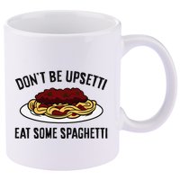 Italian Spaghetti DonT Be Upsetti Eat Some Spaghetti 11oz C Handle Ceramic Mug