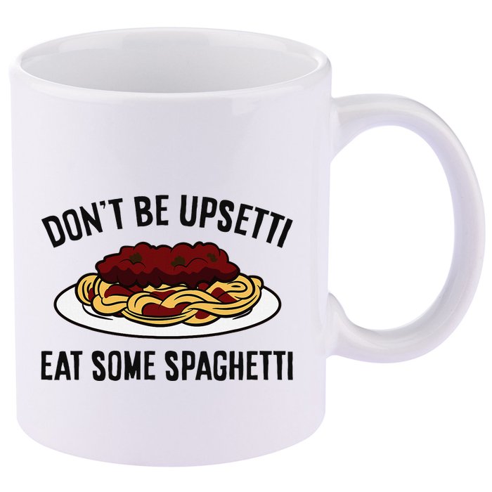 Italian Spaghetti DonT Be Upsetti Eat Some Spaghetti 11oz C Handle Ceramic Mug