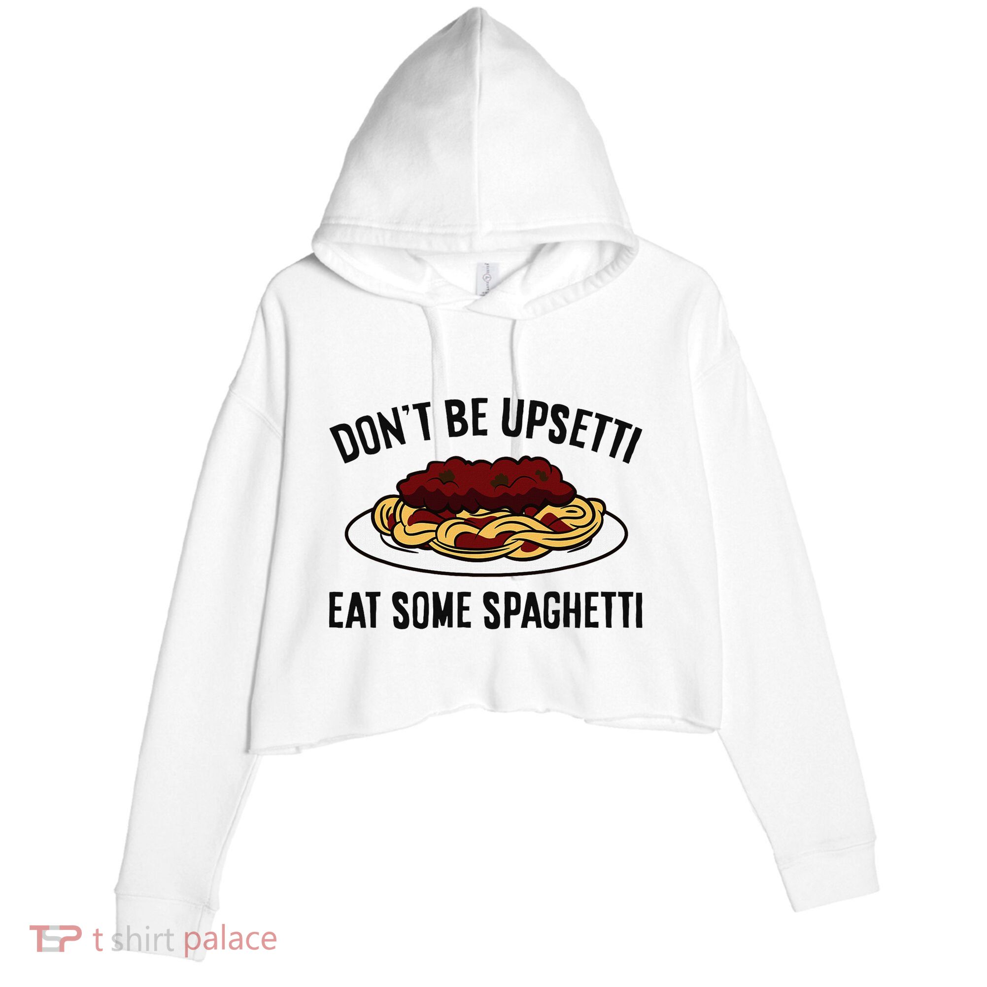 Italian Spaghetti DonT Be Upsetti Eat Some Spaghetti Crop Fleece Hoodie