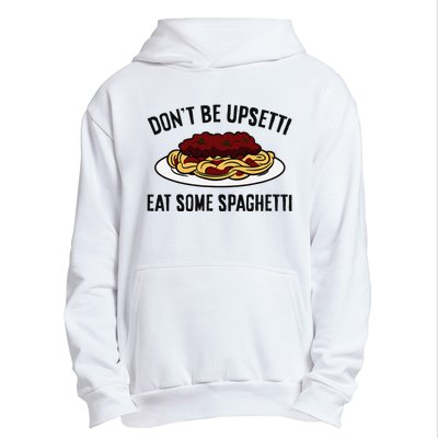 Italian Spaghetti DonT Be Upsetti Eat Some Spaghetti Urban Pullover Hoodie