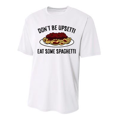 Italian Spaghetti DonT Be Upsetti Eat Some Spaghetti Performance Sprint T-Shirt