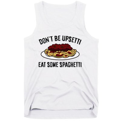 Italian Spaghetti DonT Be Upsetti Eat Some Spaghetti Tank Top