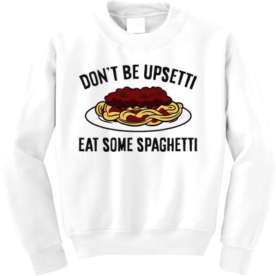 Italian Spaghetti DonT Be Upsetti Eat Some Spaghetti Kids Sweatshirt