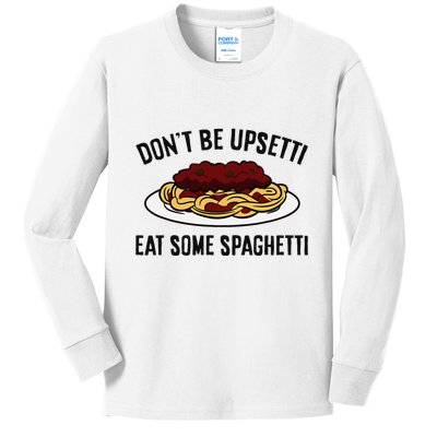 Italian Spaghetti DonT Be Upsetti Eat Some Spaghetti Kids Long Sleeve Shirt