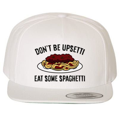 Italian Spaghetti DonT Be Upsetti Eat Some Spaghetti Wool Snapback Cap