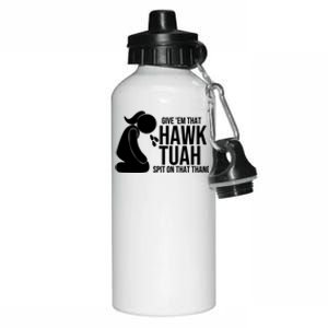 If She Dont Hawk Tush I Wont Tawk Tuah Hawk Tush For President 2024 Aluminum Water Bottle