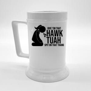 If She Dont Hawk Tush I Wont Tawk Tuah Hawk Tush For President 2024 Beer Stein