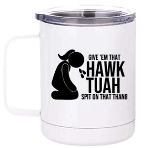 If She Dont Hawk Tush I Wont Tawk Tuah Hawk Tush For President 2024 12 oz Stainless Steel Tumbler Cup