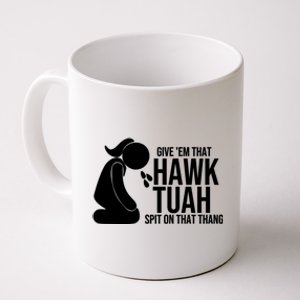 If She Dont Hawk Tush I Wont Tawk Tuah Hawk Tush For President 2024 Coffee Mug