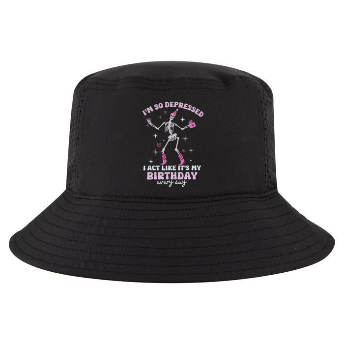 IM So Depressed I Act Like ItS My Birthday Everyday Cool Comfort Performance Bucket Hat