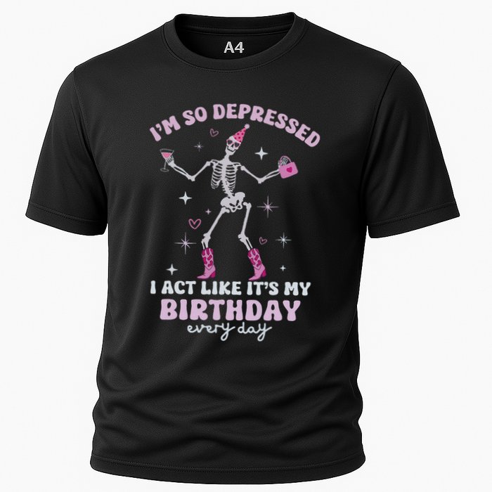 IM So Depressed I Act Like ItS My Birthday Everyday Cooling Performance Crew T-Shirt