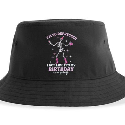 IM So Depressed I Act Like ItS My Birthday Everyday Sustainable Bucket Hat
