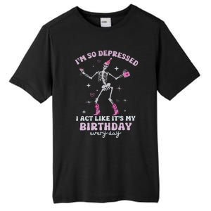 IM So Depressed I Act Like ItS My Birthday Everyday Tall Fusion ChromaSoft Performance T-Shirt