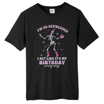 IM So Depressed I Act Like ItS My Birthday Everyday Tall Fusion ChromaSoft Performance T-Shirt