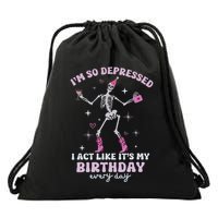 IM So Depressed I Act Like ItS My Birthday Everyday Drawstring Bag