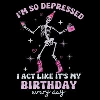 IM So Depressed I Act Like ItS My Birthday Everyday Drawstring Bag