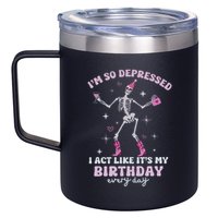 IM So Depressed I Act Like ItS My Birthday Everyday 12oz Stainless Steel Coffee Mug