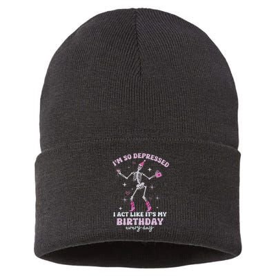 IM So Depressed I Act Like ItS My Birthday Everyday Sustainable Knit Beanie