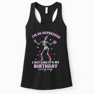 IM So Depressed I Act Like ItS My Birthday Everyday Womens Tank Top