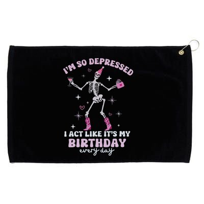 IM So Depressed I Act Like ItS My Birthday Everyday Grommeted Golf Towel