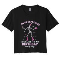IM So Depressed I Act Like ItS My Birthday Everyday Women's Crop Top Tee