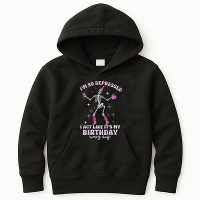 IM So Depressed I Act Like ItS My Birthday Everyday Kids Hoodie