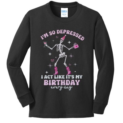 IM So Depressed I Act Like ItS My Birthday Everyday Kids Long Sleeve Shirt