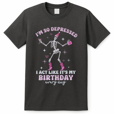 IM So Depressed I Act Like ItS My Birthday Everyday T-Shirt