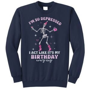 IM So Depressed I Act Like ItS My Birthday Everyday Sweatshirt