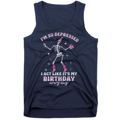 IM So Depressed I Act Like ItS My Birthday Everyday Tank Top