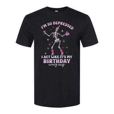 IM So Depressed I Act Like ItS My Birthday Everyday Softstyle® CVC T-Shirt