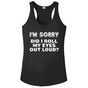 IM Sorry Did I Roll My Eyes Out Loud Funny Curmudgeon Gift Ladies PosiCharge Competitor Racerback Tank