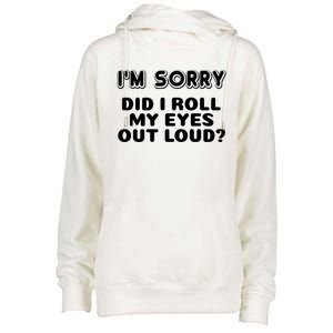 IM Sorry Did I Roll My Eyes Out Loud Funny Curmudgeon Gift Womens Funnel Neck Pullover Hood