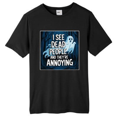 I See Dead People...And TheyRe Annoying Tall Fusion ChromaSoft Performance T-Shirt