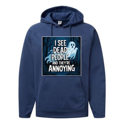 I See Dead People...And TheyRe Annoying Performance Fleece Hoodie