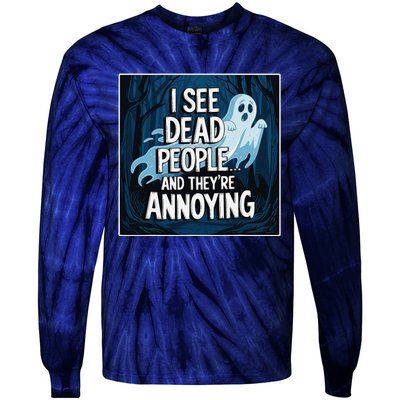 I See Dead People...And TheyRe Annoying Tie-Dye Long Sleeve Shirt