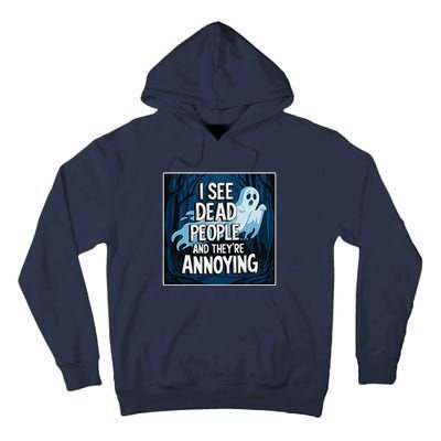 I See Dead People...And TheyRe Annoying Tall Hoodie