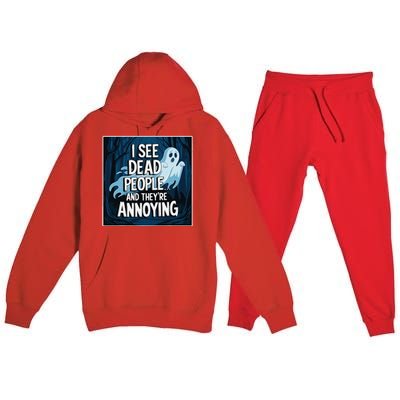 I See Dead People...And TheyRe Annoying Premium Hooded Sweatsuit Set