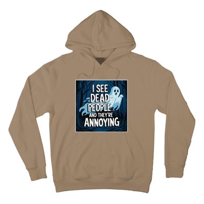 I See Dead People...And TheyRe Annoying Hoodie