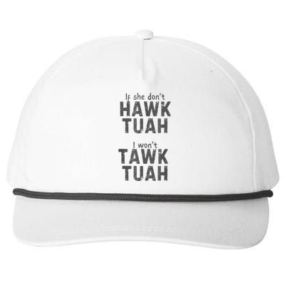 If She DonT Hawk Tush I WonT Tawk Tuah Snapback Five-Panel Rope Hat