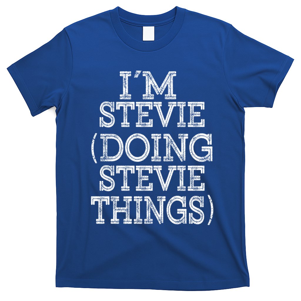 I'm Stevie Doing Stevie Things Family Reunion First Name Gift T-Shirt