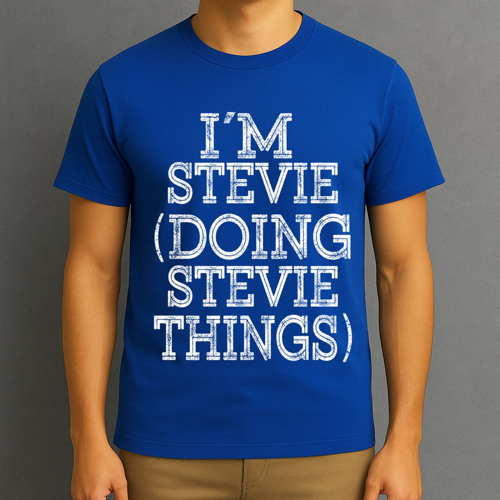 I'm Stevie Doing Stevie Things Family Reunion First Name Gift T-Shirt