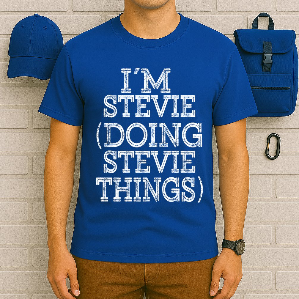 I'm Stevie Doing Stevie Things Family Reunion First Name Gift T-Shirt