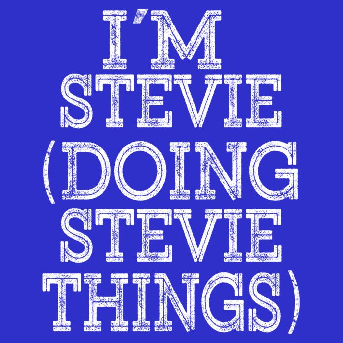I'm Stevie Doing Stevie Things Family Reunion First Name Gift T-Shirt