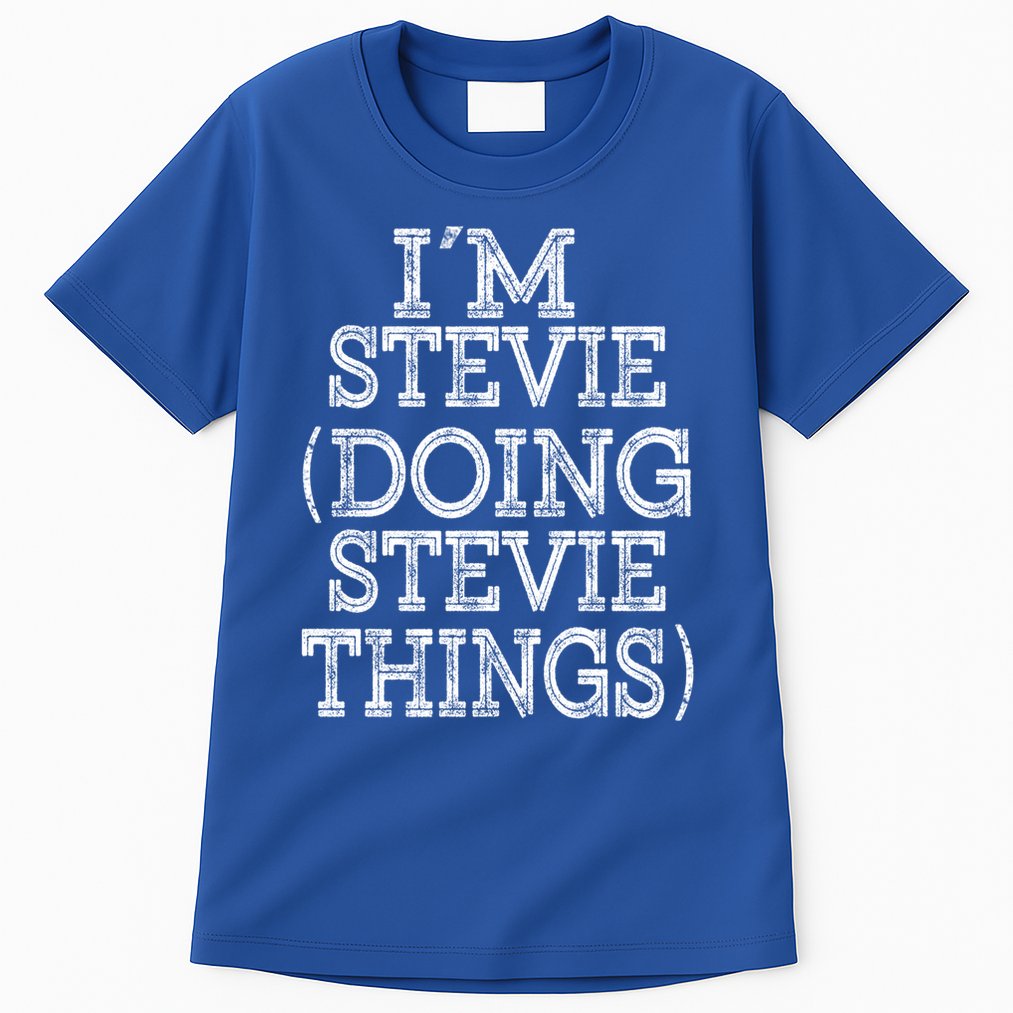I'm Stevie Doing Stevie Things Family Reunion First Name Gift Tall T-Shirt