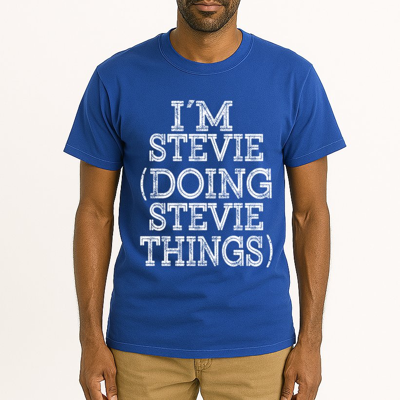I'm Stevie Doing Stevie Things Family Reunion First Name Gift Tall T-Shirt
