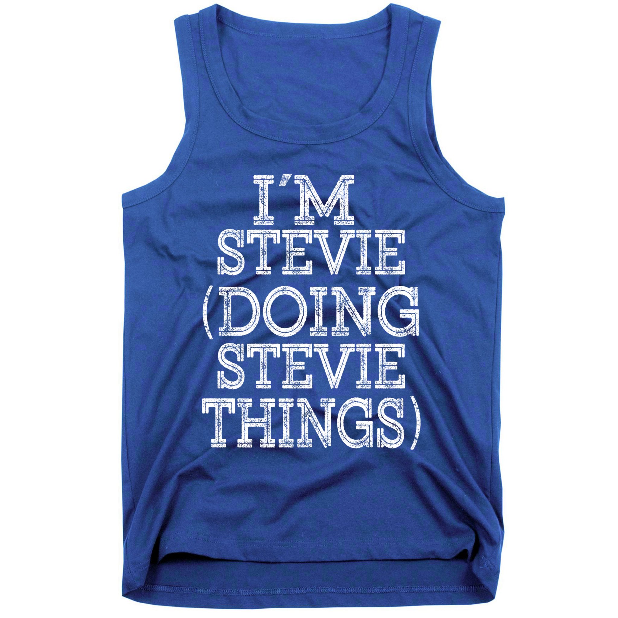 I'm Stevie Doing Stevie Things Family Reunion First Name Gift Tank Top